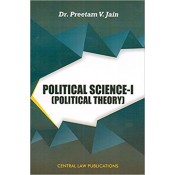 Central Law Publication's Political Science - I [Political Theory] for BSL & LLB by Dr. Preetam V. Jain